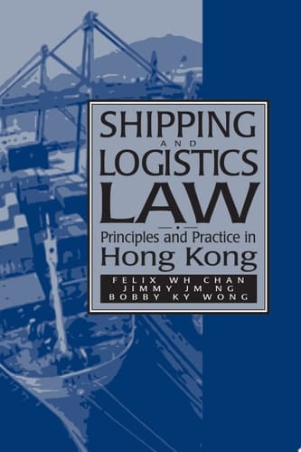 Shipping and Logistics Law Principles and Practice in Hong Kong