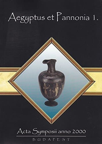 Aegyptus Et Pannonia, Acta Symposii Anno 2000