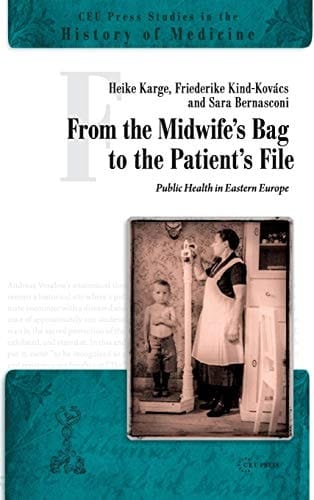 From the Midwife's Bag to the Patient's File Public Health in Eastern and Southeastern Europe