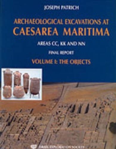 Archaeological Excavations at Caesarea Maritima, Areas Cc, Kk and Nn Final Reports: The Objects