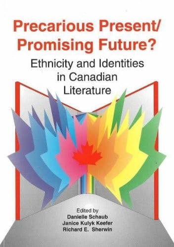 Precarious Present/promising Future? Ethnicity and Identities in Canadian Literature