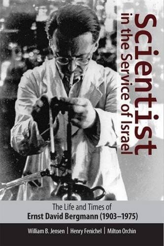 Scientist in the Service of Israel The Life and Times of Ernst David Bergmann (1903-1975)