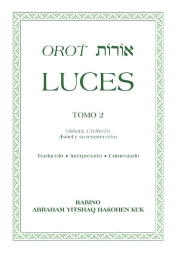 Orot Luces: TOMO 2 YiSֹRaEL UTֹHִIYaTֹO (Israel y su resurrección) – Traducido • Interpretado • Comentado (Spanish Edition)
