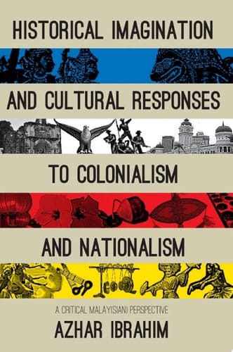 Historical Imagination and Cultural Responses to Colonialism and Nationalism