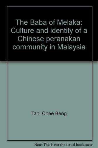 The Baba of Melaka: Culture and identity of a Chinese peranakan community in Malaysia
