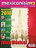 Revista Mexicanísimo. Abrazo A Una Pasión. Número 23. Bicentenario 2010. ¡viva México! Un Año Para Celebrar