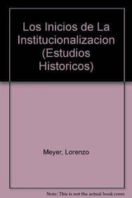 Historia de la revolución mexicana, 1928-1934. 12 los inicios de la institucionalización