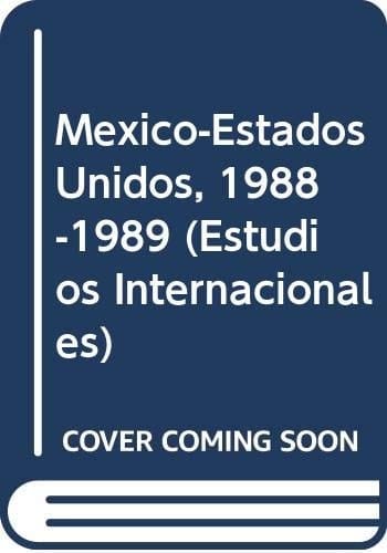 México-Estados Unidos, 1988-1989