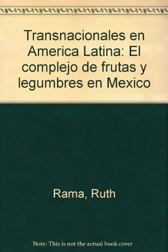 Transnacionales en América Latina: El complejo de frutas y legumbres en México (Spanish Edition)
