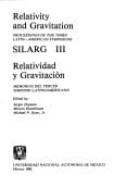 Relativity and gravitation, SILARG III: proceedings of the third Latin-American symposium = Relatividad y gravitación, SILARG III : memorias del tercer simposio Latinoamericano