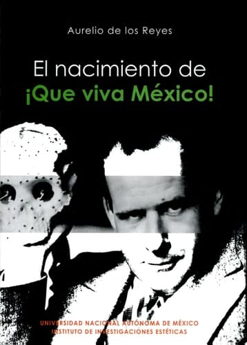El nacimiento de Que viva México!