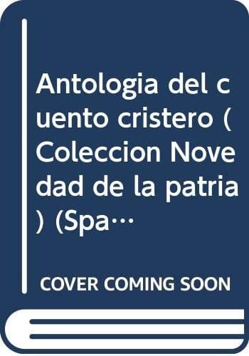 Antología del cuento cristero (Colección Novedad de la patria) (Spanish Edition)