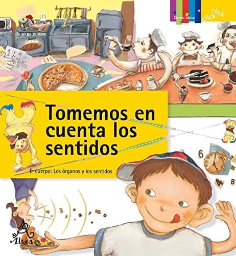 Tomemos en cuenta los sentidos el cuerpo, los órganos y los sentidos