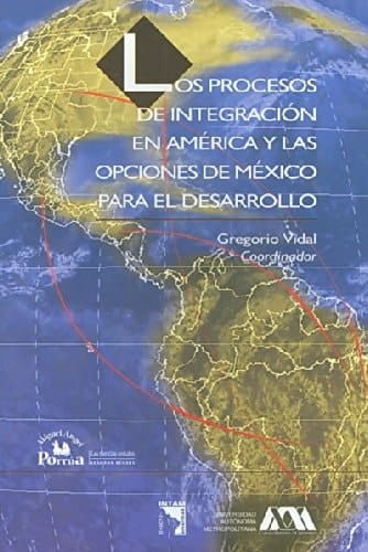 Los procesos de integración en América y las opciones de México para el desarrollo