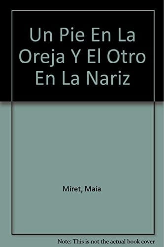 Un pie en la oreja y el otro en la nariz