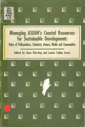 Managing ASEAN's Coastal Resources for Sustainable Development Roles of Policymakers, Scientists, Donors, Media and Communities : Proceedings of the ASEAN/US Policy Conference on Managing ASEAN's Coastal Resources for Sustainable Development, Manila and Baguio, Philippines, 4-7 March 1990