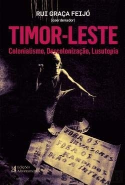 Timor-Leste colonialismo, descolonização, lusutopia