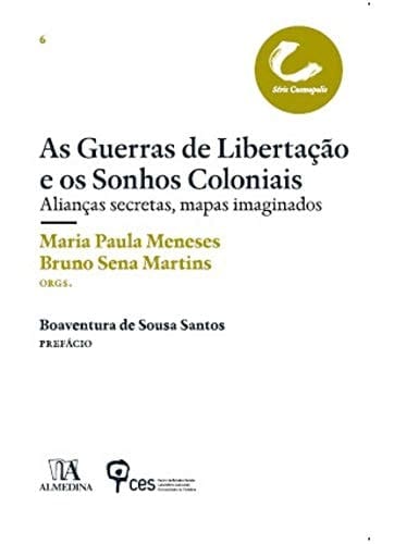 As guerras de libertação e os sonhos coloniais alianças secretas, mapas imaginados