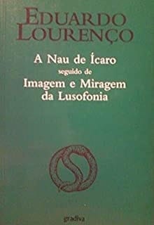 A nau de Ícaro seguido de, Imagem e miragem da lusofonia