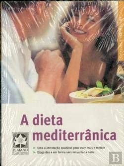 A dieta mediterrânica uma alimentação saudável para viver mais e melhor, elegantes e em forma sem renunciar a nada
