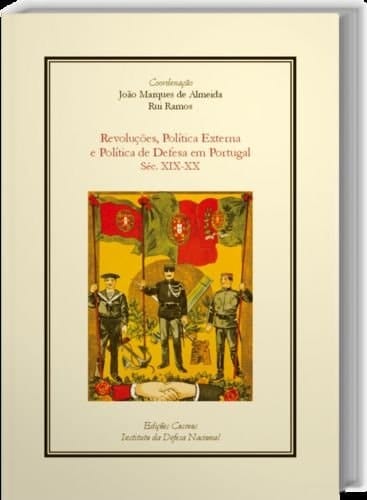 Revoluções, política externa e política de defesa de Portugal séc. XIX-XX