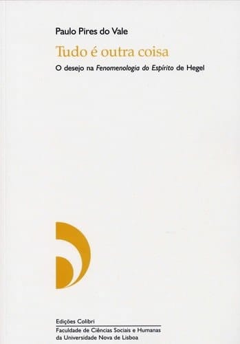 Tudo é outra coisa o desejo na Fenomenologia do espírito de Hegel