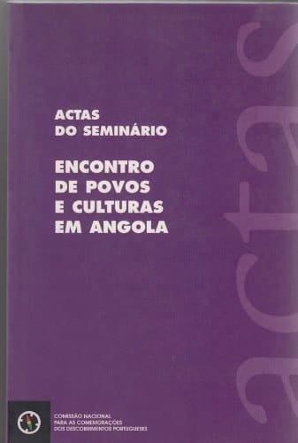 Actas do Seminário Encontro de Povos e Culturas em Angola: Luanda, 3 a 6 de abril de 1995 (Portuguese Edition)