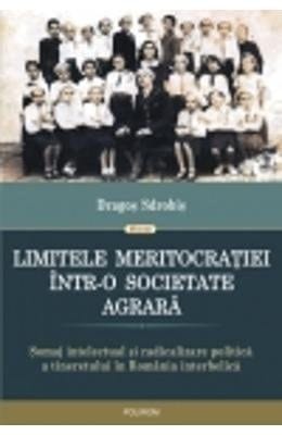 Limitele meritocrației într-o societate agrarǎ Șomaj intelectual şi radicalizare politicǎ a tineretului în România interbelică