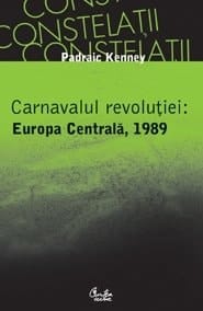 Carnavalul revolutiei: Europa Centrala, 1989