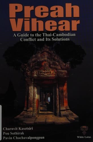 Preah Vihear A Guide to the Thai-Cambodian Conflict and Its Solutions