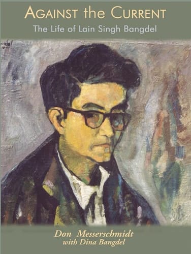 Against the Current: The Life of Lain Singh Bangdel; Writer, Painter And Art Historian Of Nepal (Asian Portraits)