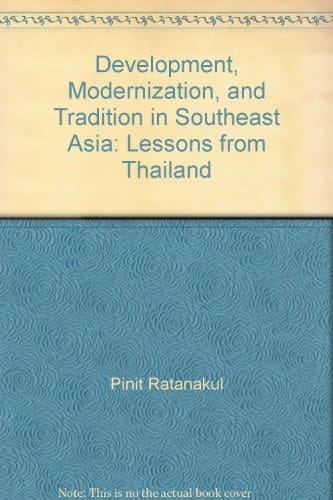 Development, Modernization, and Tradition in Southeast Asia: Lessons from Thailand