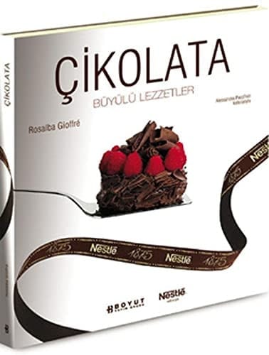 Çikolata büyülü lezzetler : çikolatalar, pasta ve tartlar, suplar, tuzlu tabaklar, kokteyller