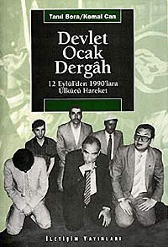 Devlet, ocak, dergah: 12 Eylül'den 1990'lara ülkücü hareket (Arastirma-inceleme dizisi) (Turkish Edition)