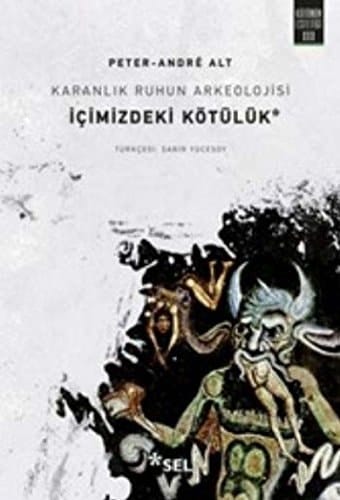 Karanlık ruhun arkeolojisi içimizdeki kötülük