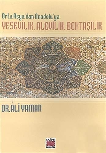 Orta Asya’dan Anadolu’ya Yesevilik, Alevilik, Bektasilik