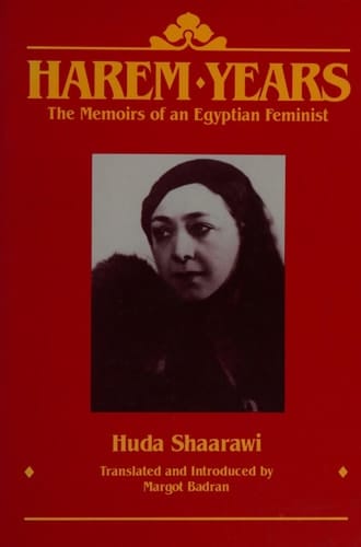 Harem Years The Memoirs of an Egyptian Feminist (1879-1924)