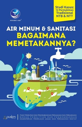 AIR MINUM & SANITASI, BAGAIMANA MEMETAKANNYA? - Studi Kasus: 12 Permukiman Tradisional NTB & NTT