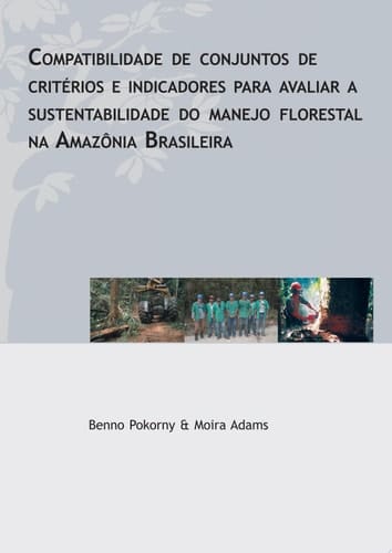 Compatibilidade de conjuntos de criterios e indicadores para avaliar a sustentabilidade do manejo florestal na Amazonia Brasileira