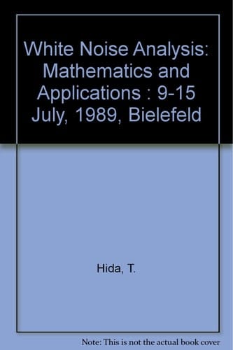 White Noise Analysis Mathematics and Applications, 9-15 July 1989, Bielefeld