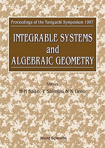 Integrable Systems and Algebraic Geometry Proceedings of the Taniguchi Symposium, 1997 : Rokko Oriental Hotel, Kobe, June 30-July 4, 1997, RIMS, Kyoto University, July 7-July 11, 1997
