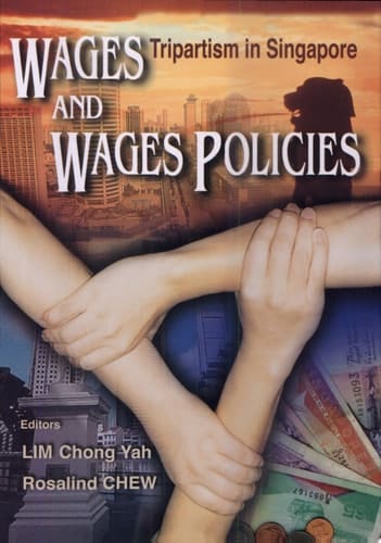 Wages and Wages Policies Tripartism in Singapore