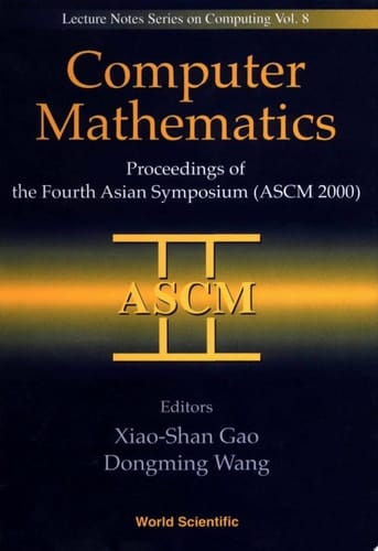 Computer Mathematics Proceedings of the Fourth Asian Symposium (ASCM 2000)