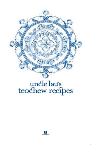 Uncle Lau’s Teochew Recipes