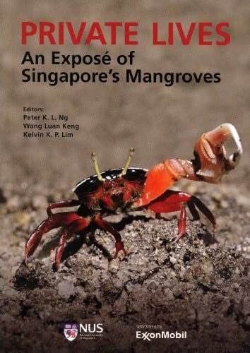 Private Lives An Exposé of Singapore's Mangroves