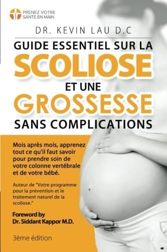 Guide essentiel sur la scoliose et une grossesse sans complications (3e édition) Mois après mois, apprenez tout ce qu'il faut savoir pour prendre soin de votre colonne vertébrale et de votre bébé.