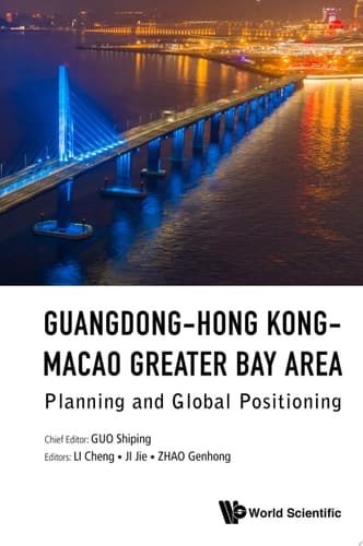 Guangdong-hong Kong-macao Greater Bay Area: Planning And Global Positioning