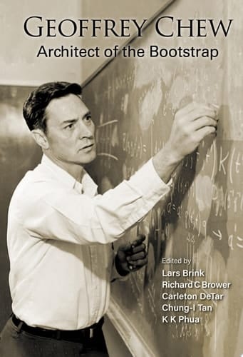 Geoffrey Chew: Architect Of The Bootstrap
