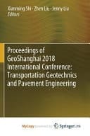 Proceedings of GeoShanghai 2018 International Conference Transportation Geotechnics and Pavement Engineering