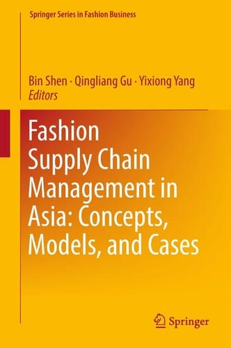 Fashion Supply Chain Management in Asia: Concepts, Models, and Cases